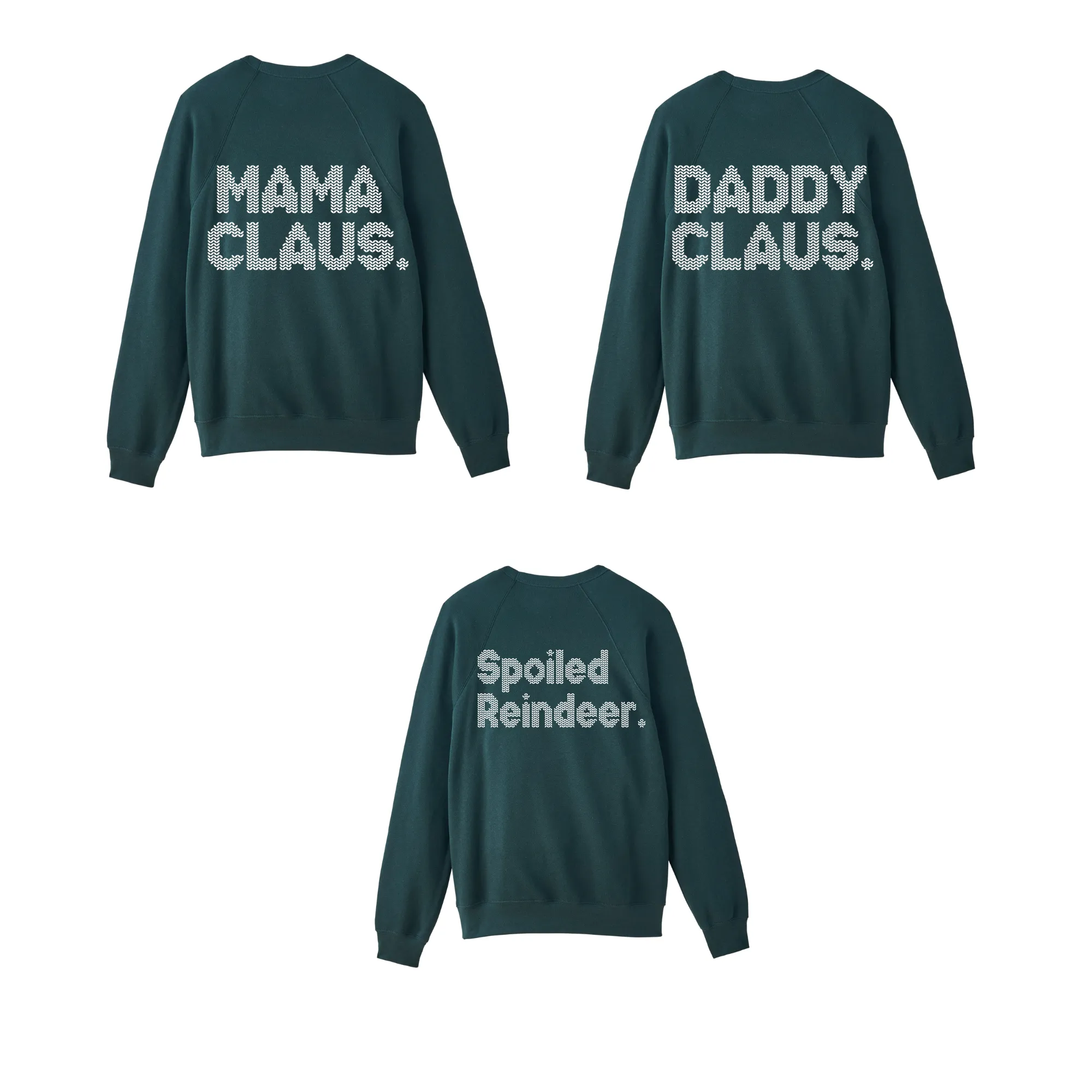 Christmas Mama Claus, Daddy Claus, and Spoiled Reindeer Family Sweatshirt set