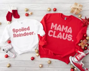 Christmas Mama Claus, Daddy Claus, and Spoiled Reindeer Family Sweatshirt set